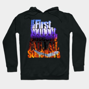 If at first you don't succeed, fail fail some more. Hoodie